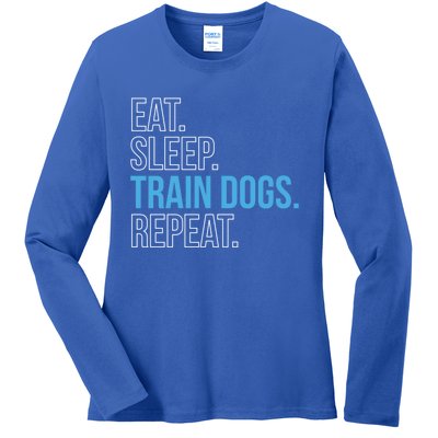 Eat Sleep Train Dogs Repeat Dog Trainer Gift Ladies Long Sleeve Shirt