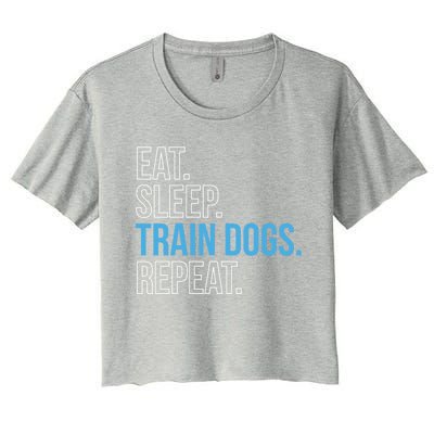 Eat Sleep Train Dogs Repeat Dog Trainer Gift Women's Crop Top Tee