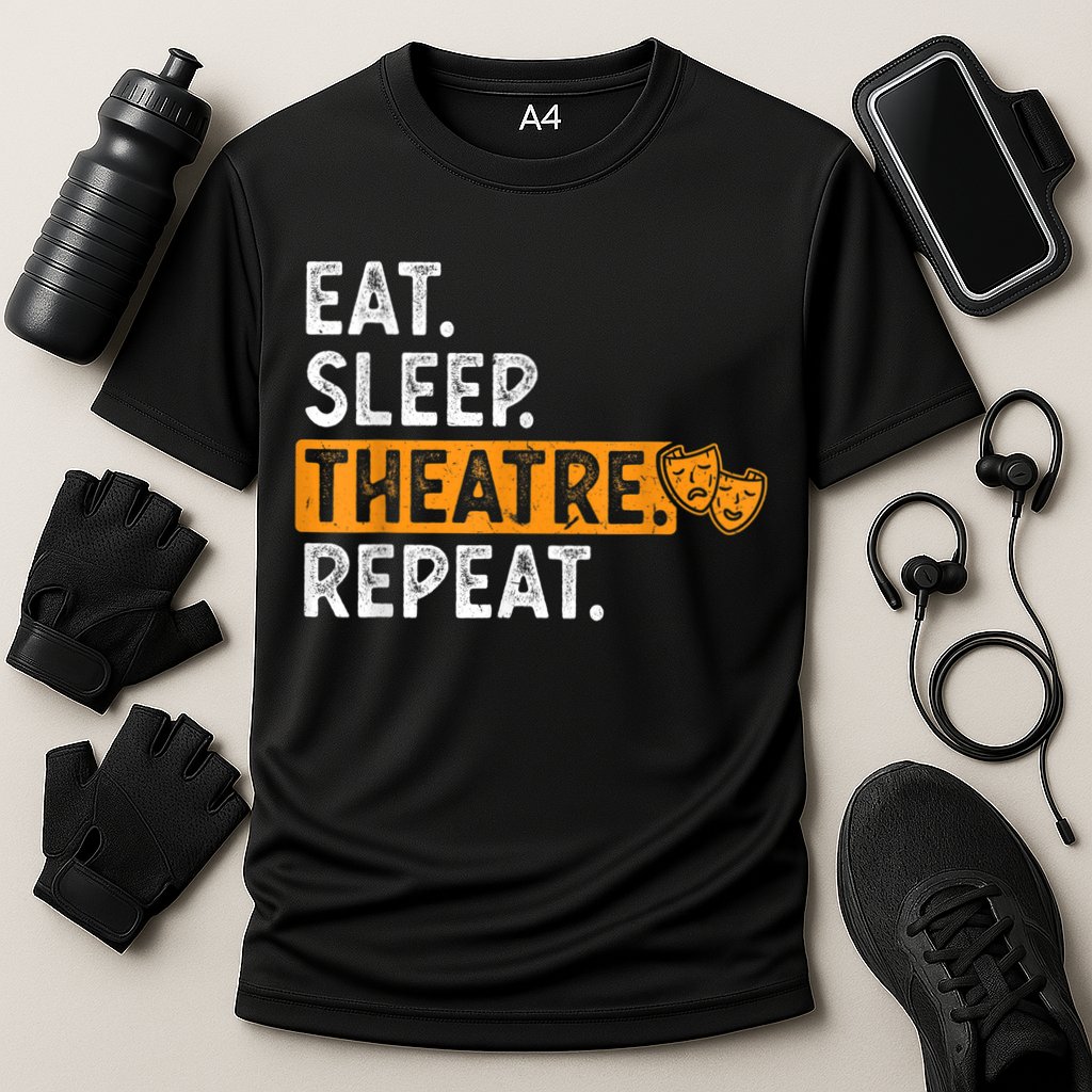 Eat Sleep Theatre Repeat Theater Performance Shirt