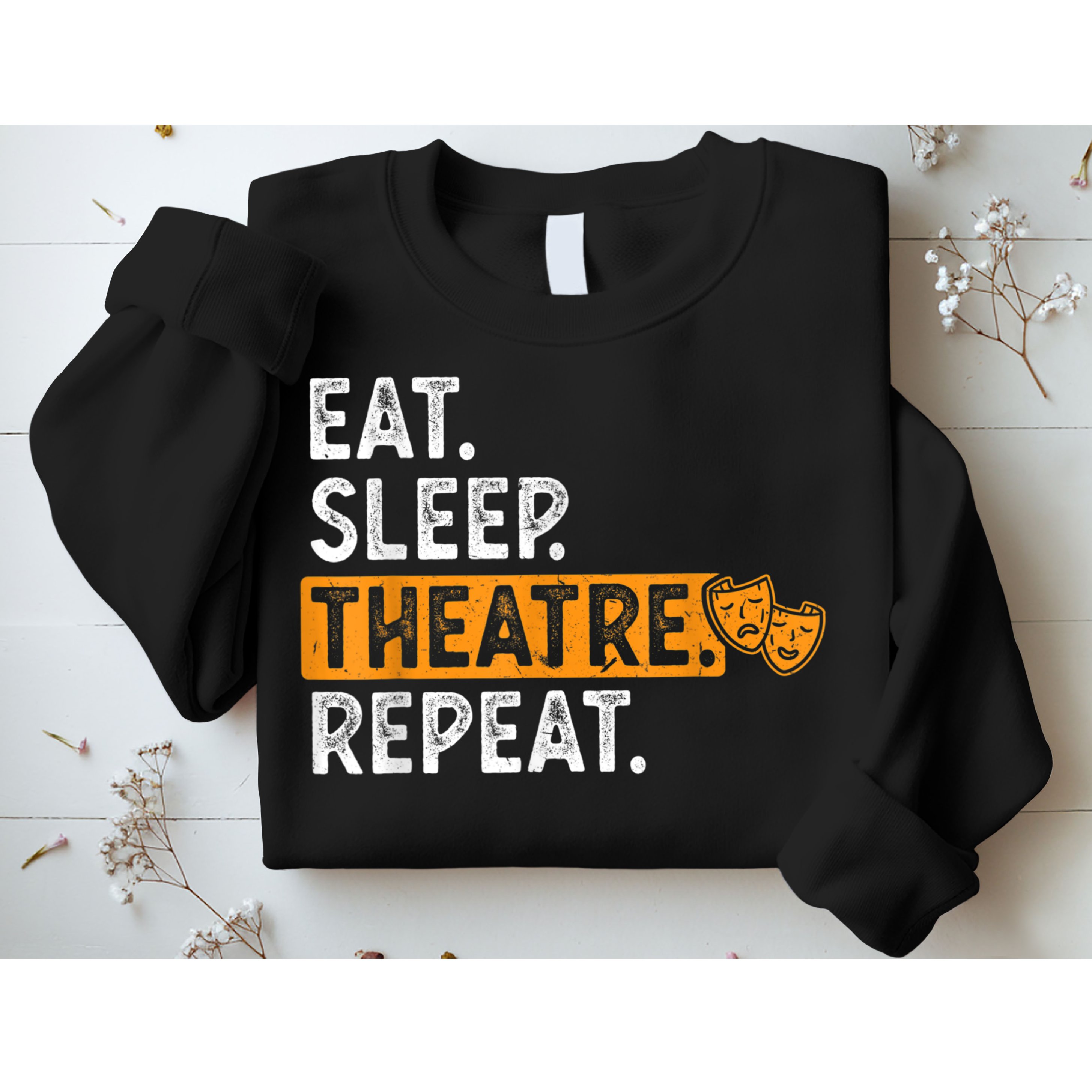 Eat Sleep Theatre Repeat Theater Sweatshirt
