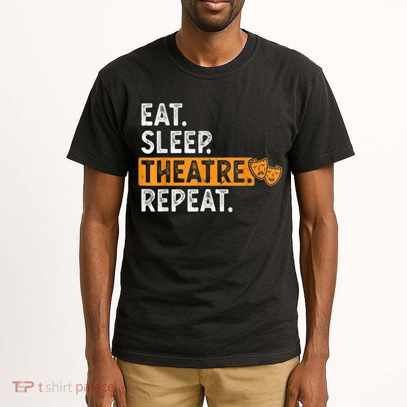 Eat Sleep Theatre Repeat Theater Tall T-Shirt