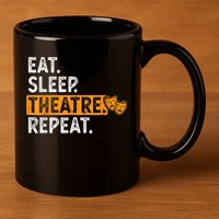 Eat Sleep Theatre Repeat Theater 11oz C Handle Ceramic Mug