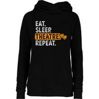 Eat Sleep Theatre Repeat Theater Womens Funnel Neck Pullover Hood