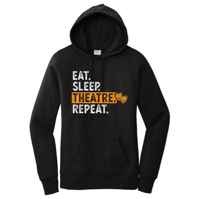 Eat Sleep Theatre Repeat Theater Women's Pullover Hoodie