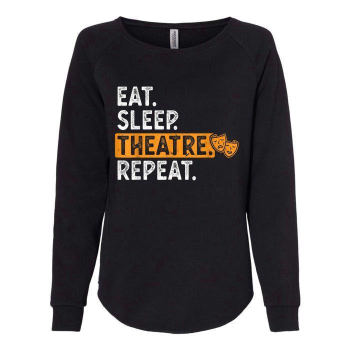 Eat Sleep Theatre Repeat Theater Womens California Wash Sweatshirt