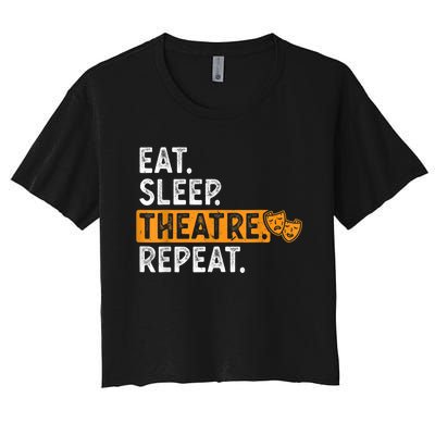 Eat Sleep Theatre Repeat Theater Women's Crop Top Tee