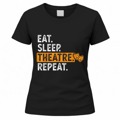 Eat Sleep Theatre Repeat Theater Women's T-Shirt