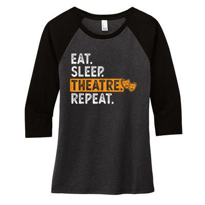 Eat Sleep Theatre Repeat Theater Women's Tri-Blend 3/4-Sleeve Raglan Shirt