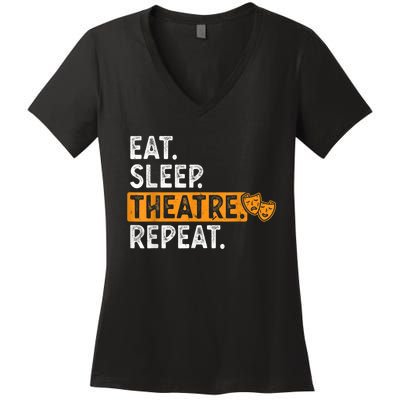 Eat Sleep Theatre Repeat Theater Women's V-Neck T-Shirt