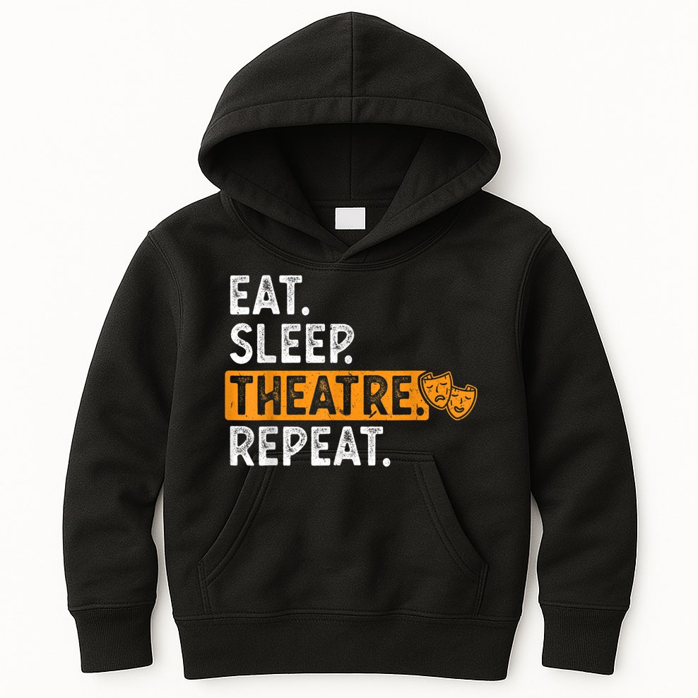 Eat Sleep Theatre Repeat Theater Kids Hoodie