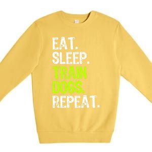 Eat Sleep Train Dogs Trainer Training Funny Meaningful Gift Premium Crewneck Sweatshirt