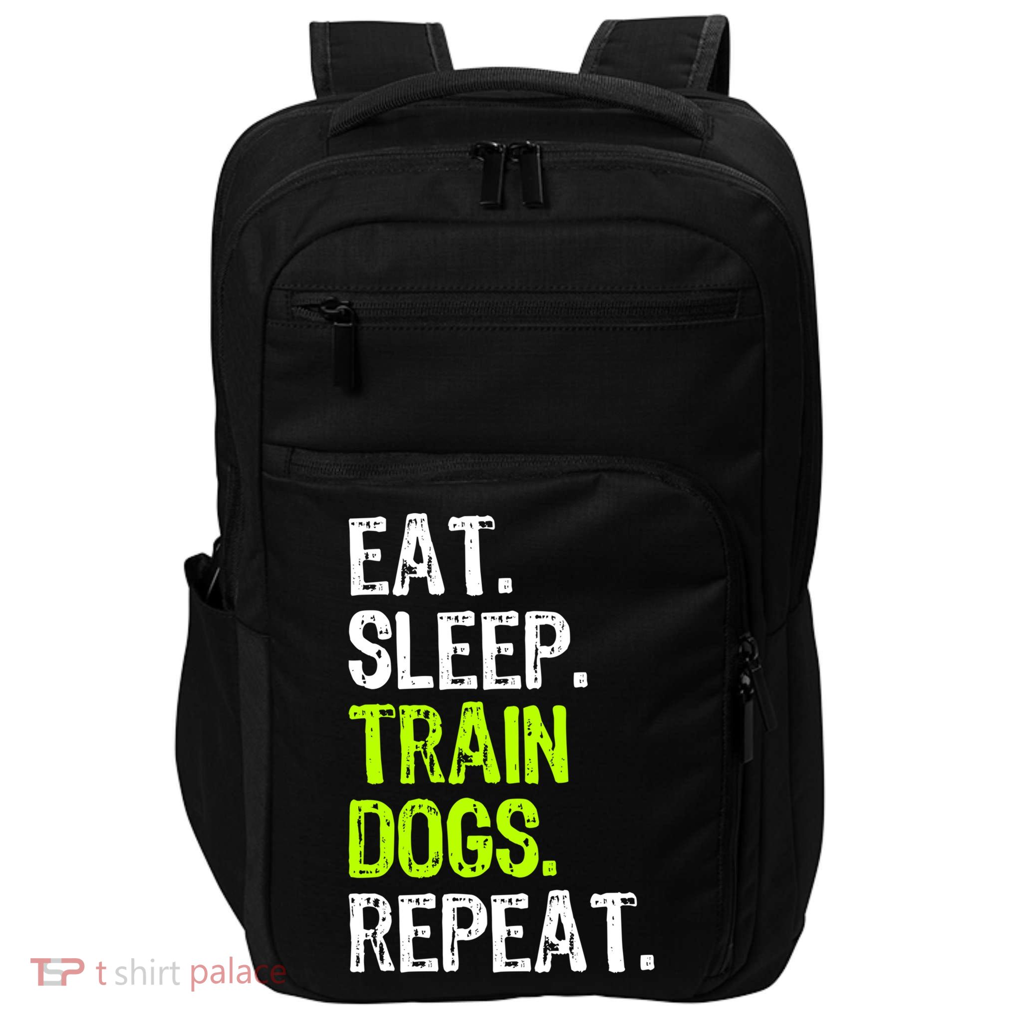 Eat Sleep Train Dogs Trainer Training Funny Meaningful Gift Impact Tech Backpack