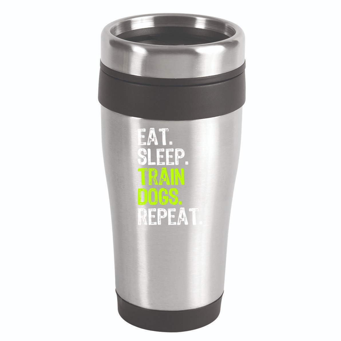 Eat Sleep Train Dogs Trainer Training Funny Meaningful Gift 16oz Travel Tumbler