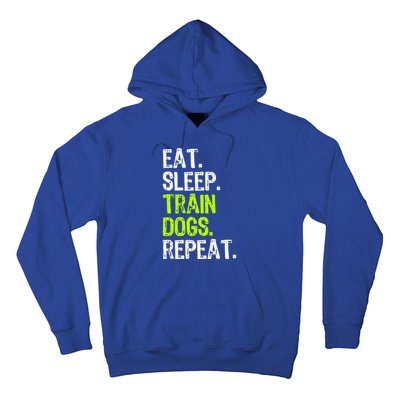 Eat Sleep Train Dogs Trainer Training Funny Meaningful Gift Hoodie