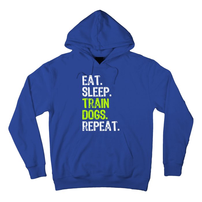 Eat Sleep Train Dogs Trainer Training Funny Meaningful Gift Hoodie