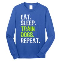 Eat Sleep Train Dogs Trainer Training Funny Meaningful Gift Long Sleeve Shirt