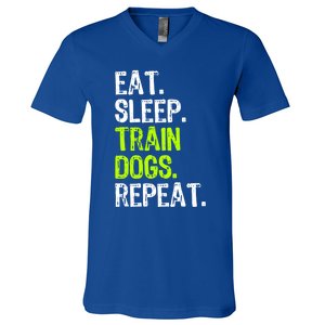 Eat Sleep Train Dogs Trainer Training Funny Meaningful Gift V-Neck T-Shirt