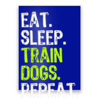 Eat Sleep Train Dogs Trainer Training Funny Meaningful Gift Poster