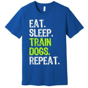 Eat Sleep Train Dogs Trainer Training Funny Meaningful Gift Premium T-Shirt