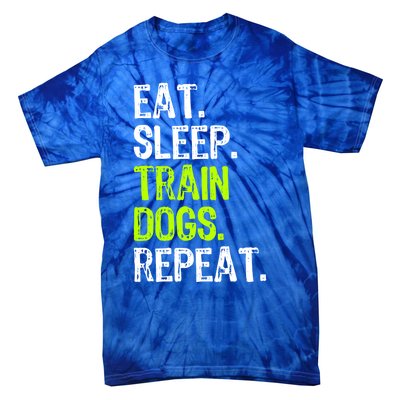 Eat Sleep Train Dogs Trainer Training Funny Meaningful Gift Tie-Dye T-Shirt