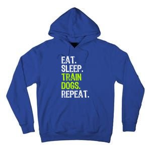 Eat Sleep Train Dogs Trainer Training Funny Meaningful Gift Tall Hoodie