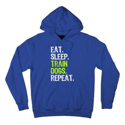 Eat Sleep Train Dogs Trainer Training Funny Meaningful Gift Tall Hoodie