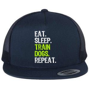 Eat Sleep Train Dogs Trainer Training Funny Meaningful Gift Flat Bill Trucker Hat