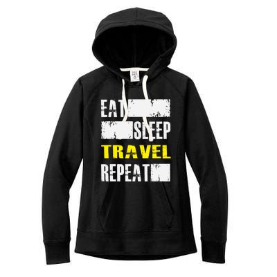 Eat Sleep Travel Repeat Gift Funny Traveler Meaningful Gift Women's Fleece Hoodie