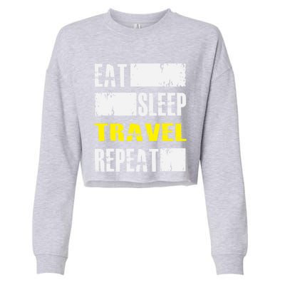 Eat Sleep Travel Repeat Gift Funny Traveler Meaningful Gift Cropped Pullover Crew