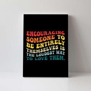 Encouraging Someone To Be Entirely Themselves Is The Loudest Canvas