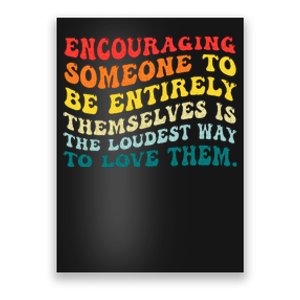 Encouraging Someone To Be Entirely Themselves Is The Loudest Poster