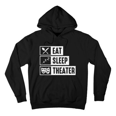 Eat Sleep Theater Musical Broadway Funny Actors Novelty Hoodie