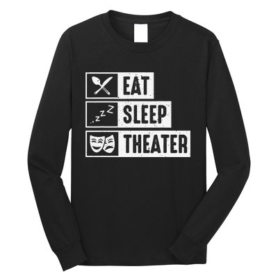 Eat Sleep Theater Musical Broadway Funny Actors Novelty Long Sleeve Shirt