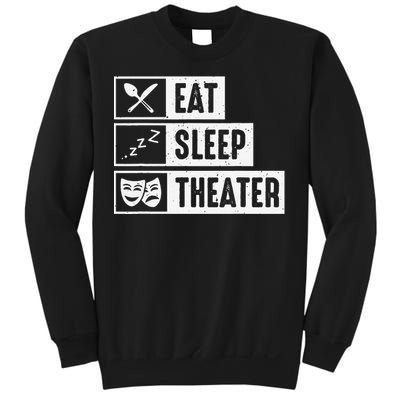 Eat Sleep Theater Musical Broadway Funny Actors Novelty Sweatshirt