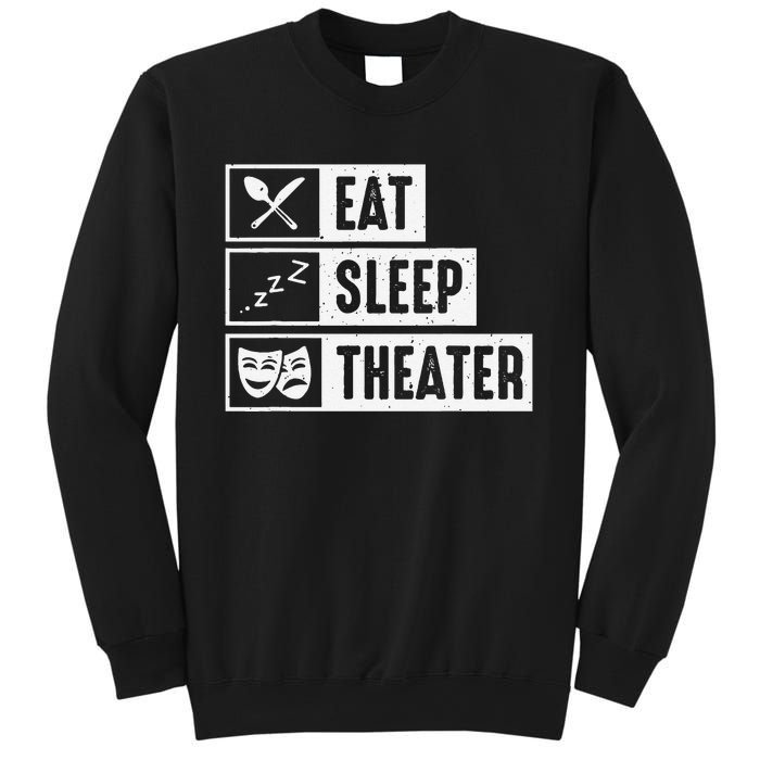 Eat Sleep Theater Musical Broadway Funny Actors Novelty Sweatshirt