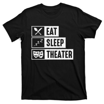 Eat Sleep Theater Musical Broadway Funny Actors Novelty T-Shirt