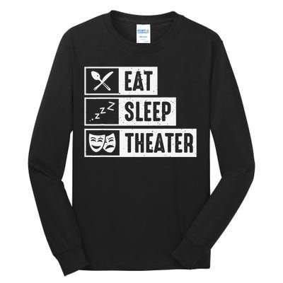 Eat Sleep Theater Musical Broadway Funny Actors Novelty Tall Long Sleeve T-Shirt