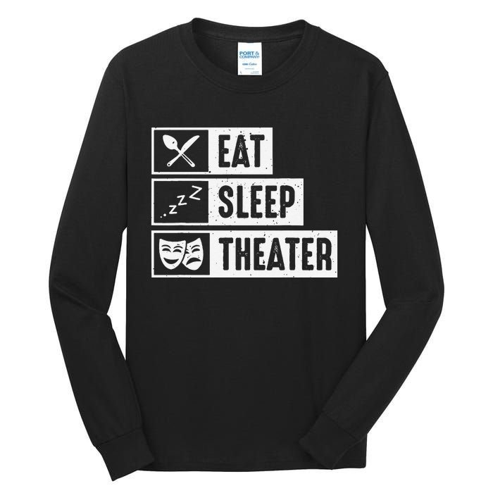 Eat Sleep Theater Musical Broadway Funny Actors Novelty Tall Long Sleeve T-Shirt