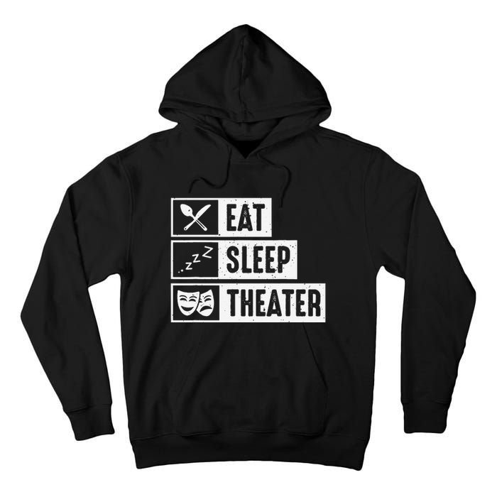 Eat Sleep Theater Musical Broadway Funny Actors Novelty Tall Hoodie