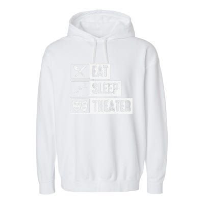 Eat Sleep Theater Musical Broadway Funny Actors Novelty Garment-Dyed Fleece Hoodie