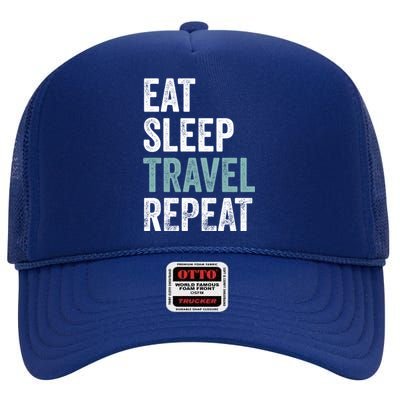 Eat Sleep Travel Repeat Funny Traveling Funny Gift High Crown Mesh Back Trucker Hat