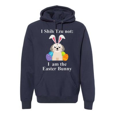 Easter Shih Tzu I Shih Tzu NOT I AM The Easter Bunny Premium Hoodie