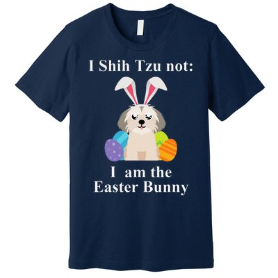 Easter Shih Tzu I Shih Tzu NOT I AM The Easter Bunny Premium T-Shirt