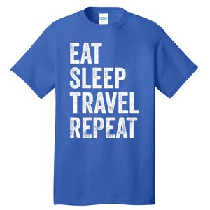 Eat Sleep Travel Repeat Funny Traveling Gift Tall T-Shirt