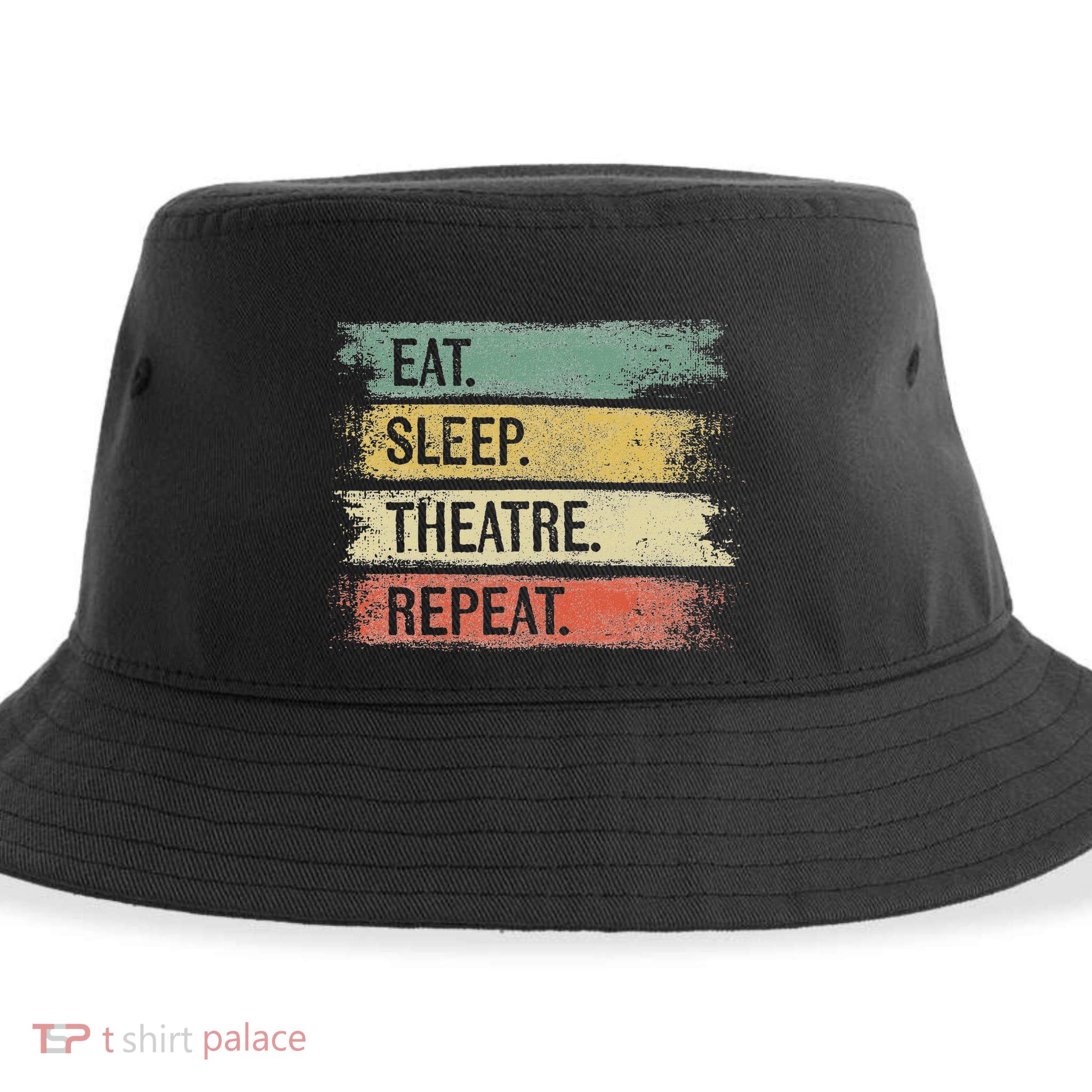 Eat Sleep Theatre Repeat Theater Tech Gifts Actor Actress Sustainable Bucket Hat