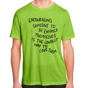 Encouraging Someone To Be Entirely Themselves Is The Loudest Adult ChromaSoft Performance T-Shirt