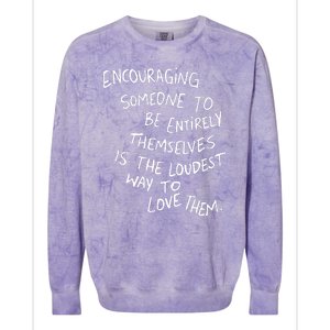 Encouraging Someone To Be Entirely Themselves Is The Loudest Colorblast Crewneck Sweatshirt