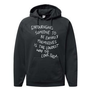 Encouraging Someone To Be Entirely Themselves Is The Loudest Performance Fleece Hoodie