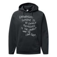 Encouraging Someone To Be Entirely Themselves Is The Loudest Performance Fleece Hoodie