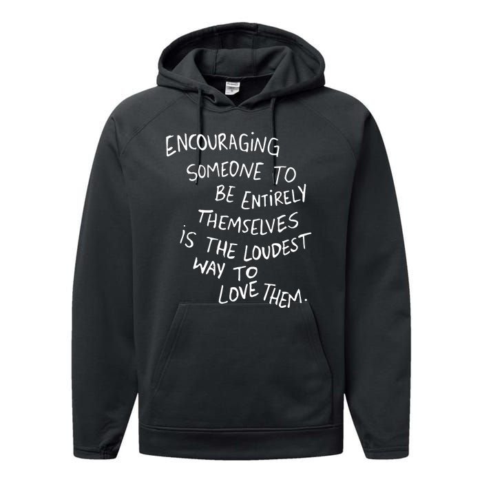 Encouraging Someone To Be Entirely Themselves Is The Loudest Performance Fleece Hoodie